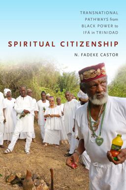 Spiritual Citizenship Transnational Pathways from Black Power to Ifï¿½ in Trinidad  9780822368953 Front Cover