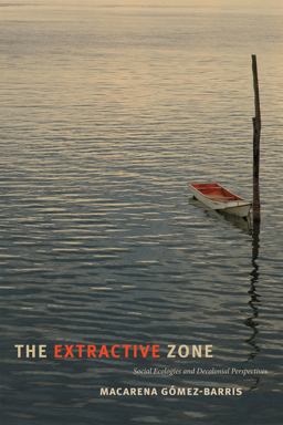 Extractive Zone Social Ecologies and Decolonial Perspectives  9780822368977 Front Cover