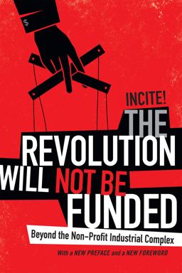 Revolution Will Not Be Funded Beyond the Non-Profit Industrial Complex  9780822369004 Front Cover