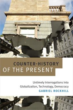Counter-history of the Present: Untimely Interrogations into Globalization, Technology, Democracy  9780822369769 Front Cover