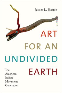 Art for an Undivided Earth The American Indian Movement Generation  9780822369813 Front Cover
