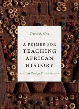 Primer for Teaching African History Ten Design Principles  9780822369820 Front Cover