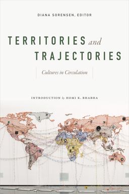 Territories and Trajectories Cultures in Circulation  9780822370260 Front Cover