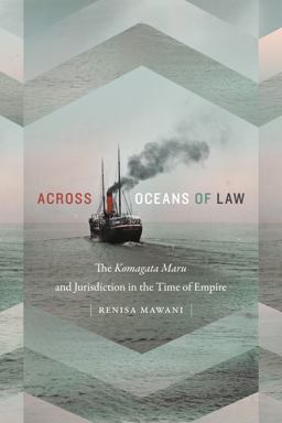 Across Oceans of Law The Komagata Maru and Jurisdiction in the Time of Empire  9780822370277 Front Cover