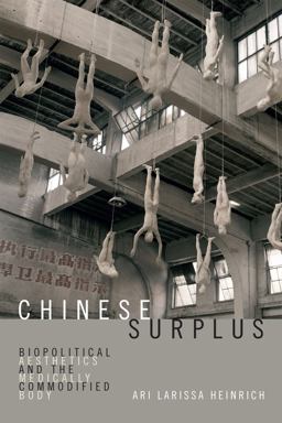 Chinese Surplus Biopolitical Aesthetics and the Medically Commodified Body  9780822370536 Front Cover