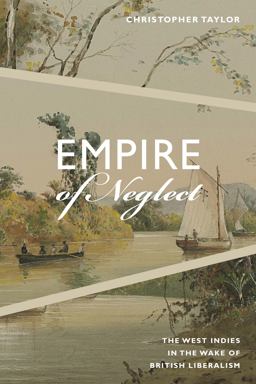 Empire of Neglect The West Indies in the Wake of British Liberalism  9780822371045 Front Cover
