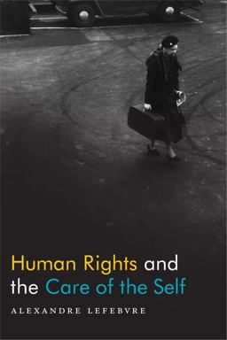 Human Rights and the Care of the Self  9780822371311 Front Cover