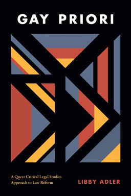 Gay Priori A Queer Critical Legal Studies Approach to Law Reform  9780822371496 Front Cover