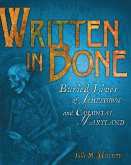 Written in Bone Buried Lives of Jamestown and Colonial Maryland  9780822571353 Front Cover