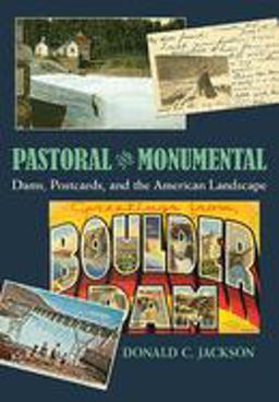 Pastoral and Monumental Dams, Postcards, and the American Landscape  9780822944263 Front Cover