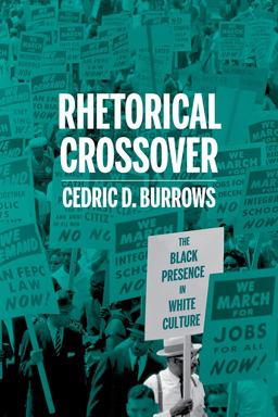 Rhetorical Crossover The Black Presence in White Culture  9780822946205 Front Cover