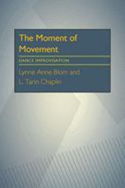Moment of Movement Dance Improvisation  9780822954057 Front Cover