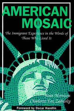 American Mosaic The Immigrant Experience in the Words of Those Who Lived It  9780822954880 Front Cover