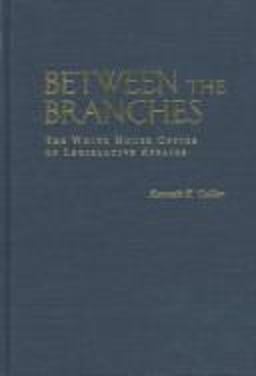 Between the Branches The White House Office of Legislative Affairs  9780822956297 Front Cover