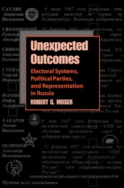 Unexpected Outcomes Electoral Systems, Political Parties, and Representation in Russia  9780822957461 Front Cover