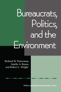 Bureaucrats, Politics and the Environment