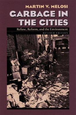Garbage in the Cities Refuse Reform and the Environment  9780822958574 Front Cover
