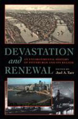 Devastation and Renewal An Environmental History of Pittsburgh and Its Region  9780822958925 Front Cover