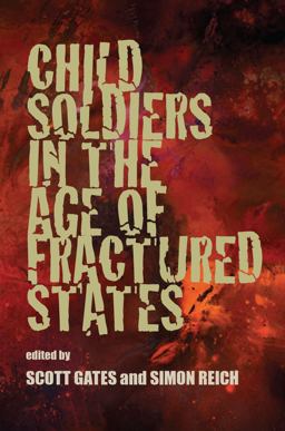 Child Soldiers in the Age of Fractured States  9780822960294 Front Cover