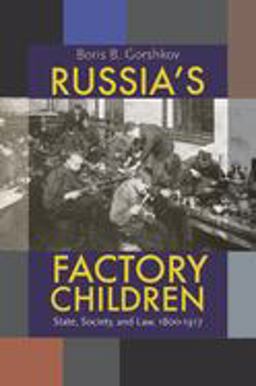 Russia's Factory Children State, Society, and Law, 1800-1917  9780822960485 Front Cover