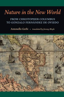 Nature in the New World From Christopher Columbus to Gonzalo Fernï¿½ndez de Oviedo  9780822960805 Front Cover
