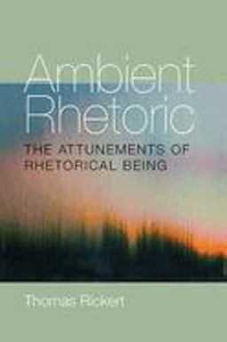 Ambient Rhetoric The Attunements of Rhetorical Being  9780822962403 Front Cover