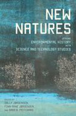 New Natures Joining Environmental History with Science and Technology Studies  9780822962427 Front Cover