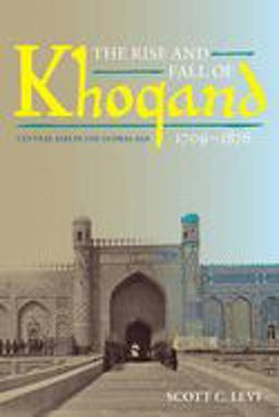 Rise and Fall of Khoqand, 1709-1876 Central Asia in the Global Age  9780822965060 Front Cover