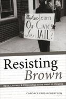 Resisting Brown Race, Literacy, and Citizenship in the Heart of Virginia  9780822965558 Front Cover