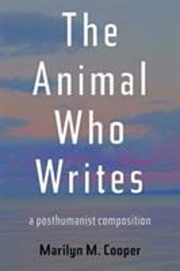 Animal Who Writes A Posthumanist Composition  9780822965794 Front Cover