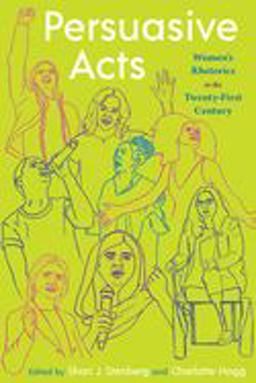 Persuasive Acts: Women's Rhetorics in the Twenty-first Century  9780822966135 Front Cover