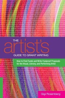 Artist's Guide to Grant Writing How to Find Funds and Write Foolproof Proposals for the Visual, Literary, and Performing Artist  9780823000708 Front Cover