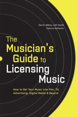 Musician's Guide to Licensing Music How to Get Your Music into Film, TV, Advertising, Digital Media and Beyond  9780823014873 Front Cover