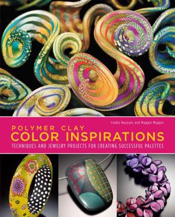 Polymer Clay Color Inspirations Techniques and Jewelry Projects for Creating Successful Palettes  9780823015016 Front Cover