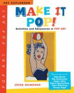Make It Pop! Activities and Adventures in Pop Art  9780823025077 Front Cover