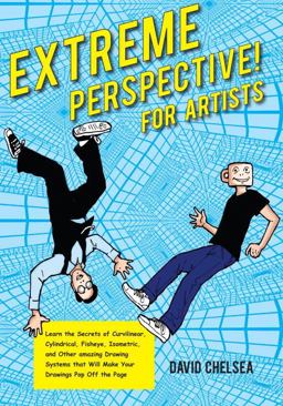 Extreme Perspective! for Artists Learn the Secrets of Curvilinear, Cylindrical, Fisheye, Isometric, and Other Amazing Drawing Systems That Will Make Your Drawings Pop off the Page  9780823026654 Front Cover