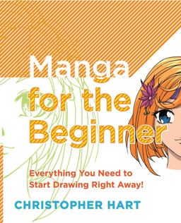 Manga for the Beginner Everything You Need to Start Drawing Right Away!  9780823030835 Front Cover