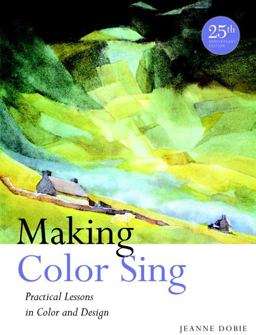 Making Color Sing, 25th Anniversary Edition Practical Lessons in Color and Design 25th 9780823031153 Front Cover