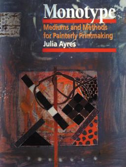 Monotype Mediums and Methods for Painterly Printmaking  9780823031283 Front Cover