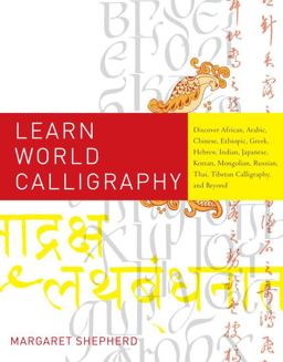 Learn World Calligraphy Discover African, Arabic, Chinese, Ethiopic, Greek, Hebrew, Indian, Japanese, Korean, Mongolian, Russian, Thai, Tibetan Calligraphy, and Beyond  9780823033461 Front Cover