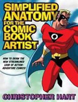 Simplified Anatomy for the Comic Book Artist How to Draw the New Streamlined Look of Action-Adventure Comics!  9780823047734 Front Cover