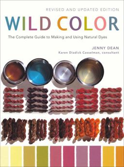 Wild Color, Revised and Updated Edition The Complete Guide to Making and Using Natural Dyes  9780823058792 Front Cover
