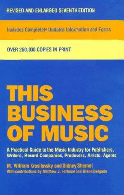 This Business of Music A Practical Guide to the Music Industry for Publishers, Writers, Record Compani es, Producers, Artists, Agents 7th 9780823077557 Front Cover