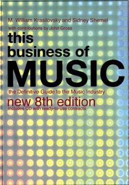 This Business of Music A Practical Guide to the Music Industry for Publishers, Writers, Record Compani es, Producers, Artists, Agents 8th 9780823077571 Front Cover