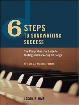 Six Steps to Songwriting Success The Comprehensive Guide to Writing and Marketing Hit Songs 2nd 9780823084128 Front Cover