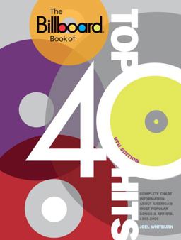 Billboard Book of Top 40 Hits, 9th Edition Complete Chart Information about America's Most Popular Songs and Artists, 1955-2009 9th 9780823085545 Front Cover