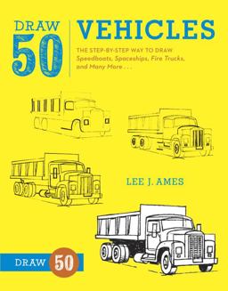 Draw 50 Vehicles The Step-By-Step Way to Draw Speedboats, Spaceships, Fire Trucks, and Many More...  9780823085699 Front Cover
