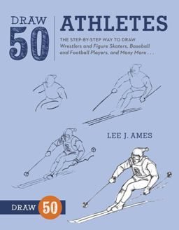 Draw 50 Athletes The Step-By-Step Way to Draw Wrestlers and Figure Skaters, Baseball and Football Players, and Many More...  9780823085729 Front Cover