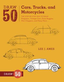 Draw 50 Cars, Trucks, and Motorcycles The Step-By-Step Way to Draw Dragsters, Vintage Cars, Dune Buggies, Mini Choppers, and Many More...  9780823085767 Front Cover