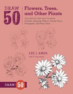 Draw 50 Flowers, Trees, and Other Plants Draw 50 Flowers, Trees, and Other Plants